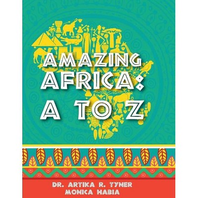 Amazing Africa - by  Artika Tyner & Monica Habia (Paperback)