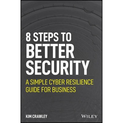 8 Steps to Better Security - by  Kim Crawley (Paperback)