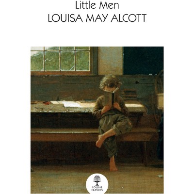 Little Men - (Collins Classics) by  Louisa May Alcott (Paperback)