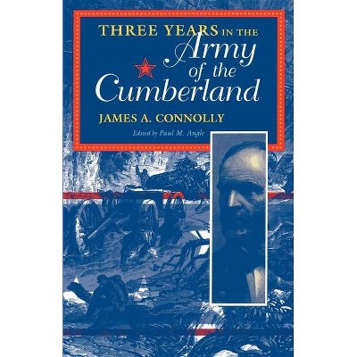 Three Years in the Army of the Cumberland - (Civil War Centennial Series) by  James A Connolly (Paperback)