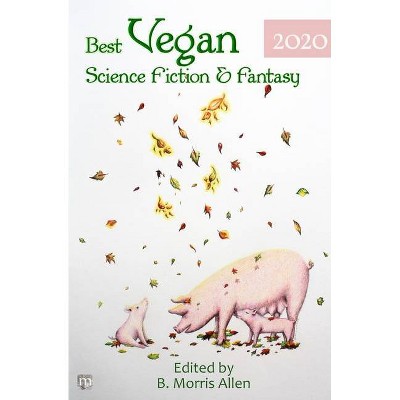 Best Vegan Science Fiction & Fantasy 2020 - (Best Vegan Sff) by  B Morris Allen (Paperback)