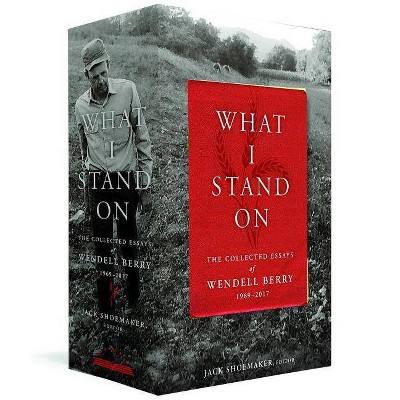 What I Stand On: The Collected Essays of Wendell Berry 1969-2017 - (Mixed Media Product)