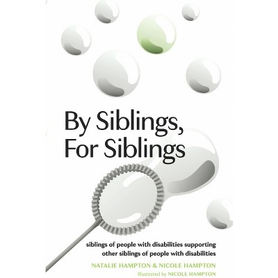 By Siblings, for Siblings - by  Natalie Hampton & Nicole Hampton (Paperback)