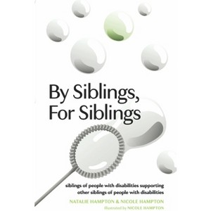 By Siblings, for Siblings - by  Natalie Hampton & Nicole Hampton (Paperback) - 1 of 1