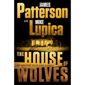 The House of Wolves - by James Patterson & Mike Lupica