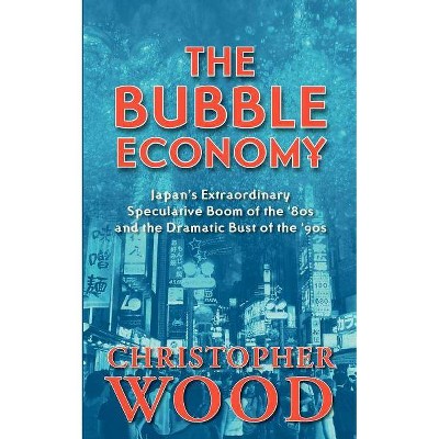 The Bubble Economy - by  Christopher Wood (Paperback)