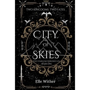 City of Skies - (The Stargem Chronicles) by  Elle Wither (Paperback) - 1 of 1