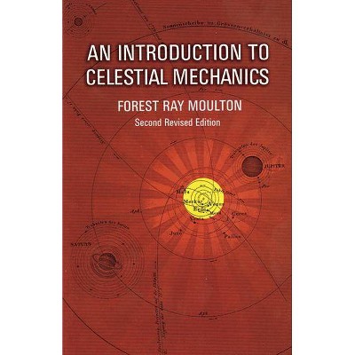 An Introduction to Celestial Mechanics - (Dover Books on Astronomy) 2nd Edition by  Forest Ray Moulton (Paperback)