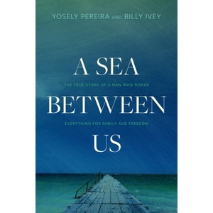 A Sea Between Us - by  Yosely Pereira (Paperback) - 1 of 1