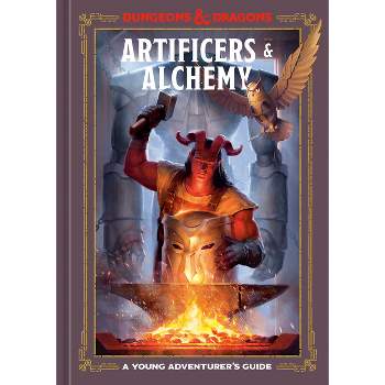 Artificers & Alchemy (Dungeons & Dragons) - (Dungeons & Dragons Young Adventurer's Guides) (Hardcover)