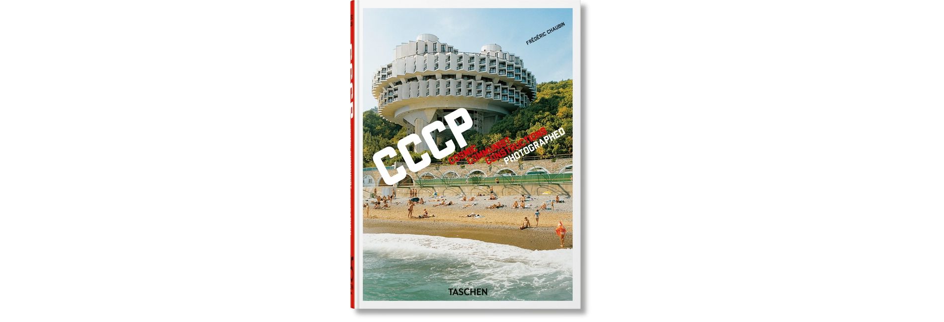 Frédéric Chaubin. Cccp. Cosmic Communist Constructions Photographed. 45th Ed. - (40th Edition) (Hardcover)