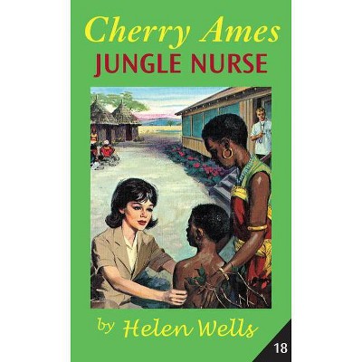 Cherry Ames, Jungle Nurse - (Cherry Ames Nurse Stories) by  Helen Wells (Paperback)