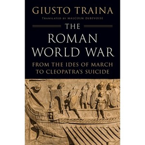 The Roman World War - by  Giusto Traina (Hardcover) - 1 of 1