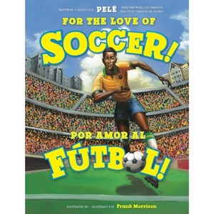 For the Love of Soccer! / ¡Por Amor Al Fútbol! - by  Pelé (Paperback) - 1 of 1