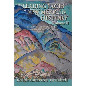 The Leading Facts of New Mexican History, Vol II (Softcover) - (Southwest Heritage) by  Ralph Emerson Twitchell (Paperback) - 1 of 1