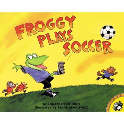 Froggy Plays Soccer - by  Jonathan London (Paperback)