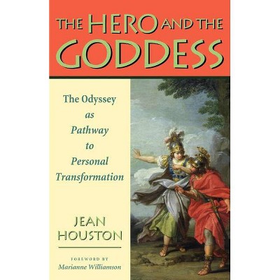 The Hero and the Goddess - by  Jean Houston (Paperback)