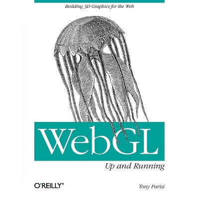 Webgl: Up and Running - by  Tony Parisi (Paperback)