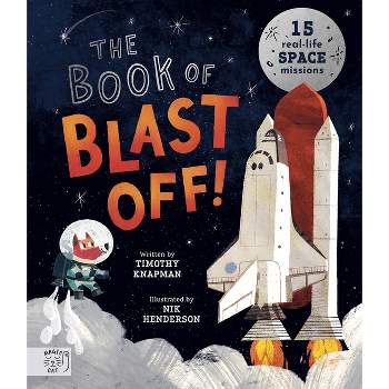 The Book of Blast Off! - by  Timothy Knapman (Hardcover)