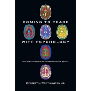 Coming to Peace with Psychology - by  Everett L Worthington (Paperback) - 1 of 1
