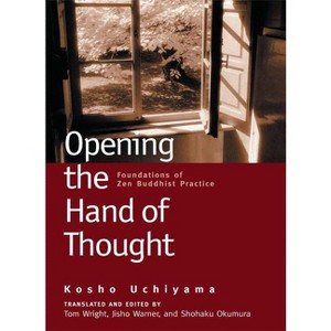 Opening the Hand of Thought - by  Kosho Uchiyama & Jisho Warner (Paperback) - 1 of 1