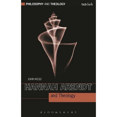 Hannah Arendt and Theology - (Philosophy and Theology) by  John Kiess (Paperback)