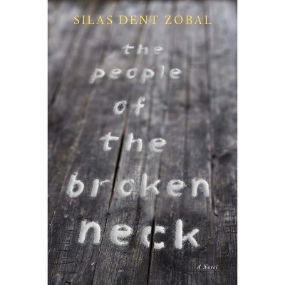 The People of the Broken Neck - by  Silas Dent Zobal (Paperback)