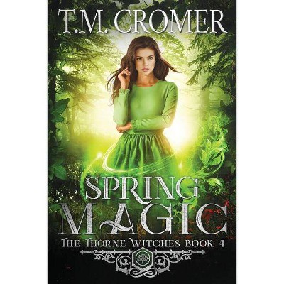 Spring Magic - by  T M Cromer (Paperback)