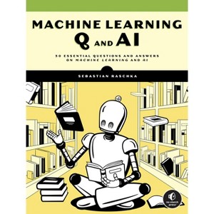Machine Learning Q and AI - by  Sebastian Raschka (Paperback) - 1 of 1