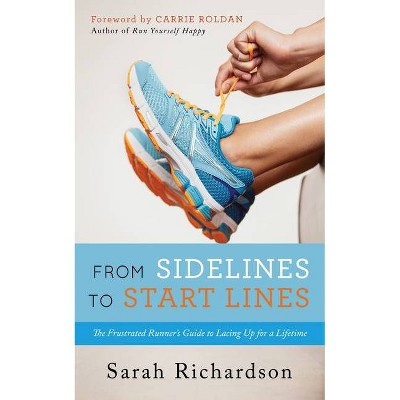 From Sidelines to Startlines - by  Sarah Richardson (Paperback)