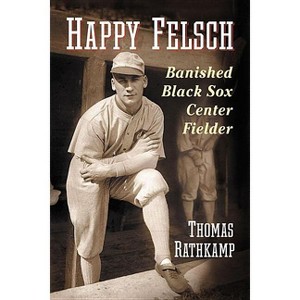 Happy Felsch - by  Thomas Rathkamp (Paperback) - 1 of 1