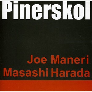 Joe Maneri & Masashi Harada - Pinerskol (CD) - 1 of 1