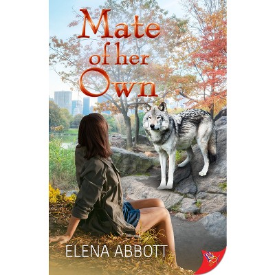 Mate of Her Own - by  Elena Abbott (Paperback)