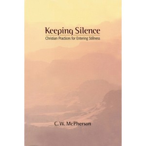 Keeping Silence - by  C W McPherson (Paperback) - 1 of 1