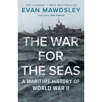 The War for the Seas - by  Evan Mawdsley (Paperback)