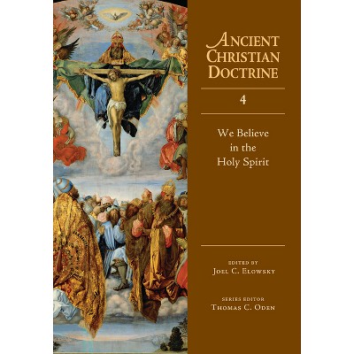 We Believe in the Holy Spirit - (Ancient Christian Doctrine) by  Joel C Elowsky (Hardcover)