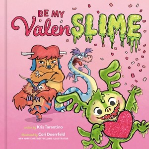 Be My Valenslime - by  Kris Tarantino (Hardcover) - 1 of 1
