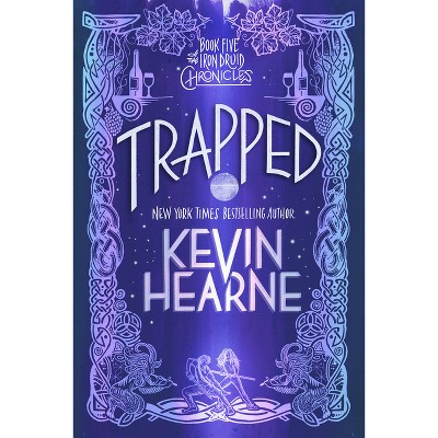 Trapped - (iron Druid Chronicles) By Kevin Hearne (paperback) : Target