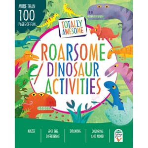 Totally Awesome Roarsome Dinosaur Activities - by  Parragon Books (Paperback) - 1 of 1
