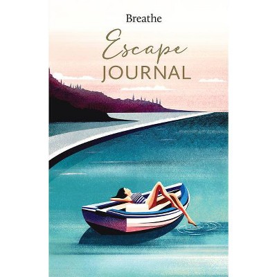 Breathe Escape Journal - (Breathe Magazine Journals) by  Breathe Magazine (Hardcover)