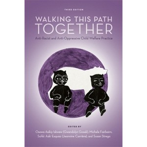 Walking This Path Together, 3rd Edition - by  Gwendolyn Gosek & Michele Fairbairn & Jeannine Carrière & Susan Strega (Paperback) - 1 of 1