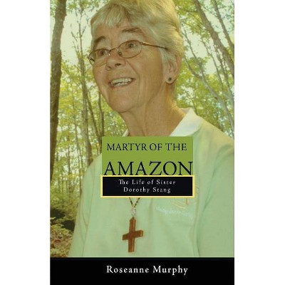 Martyr of the Amazon - by  Roseanne Murphy (Paperback)