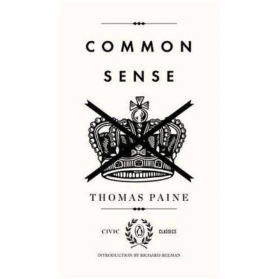 Common Sense - (Penguin Civic Classics) by  Thomas Paine (Paperback)