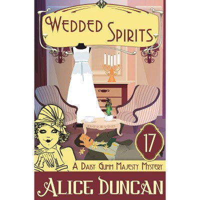 Wedded Spirits - (Daisy Gumm Majesty Mystery) by  Alice Duncan (Paperback)