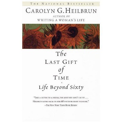 The Last Gift of Time - by  Carolyn G Heilbrun (Paperback)