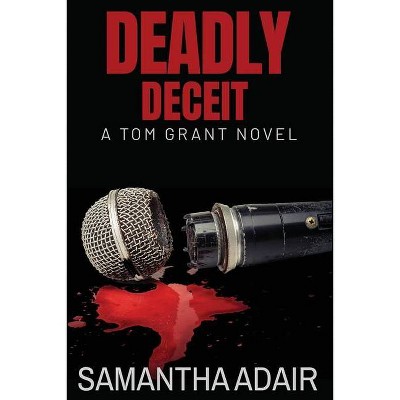 Deadly Deceit - (The Tom Grant) by  Samantha Adair (Paperback)