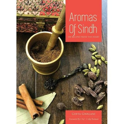 Aromas of Sindh - by  Geeta Gwalani (Hardcover)