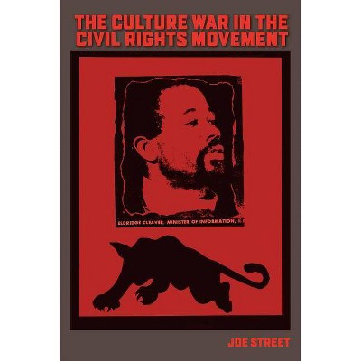 The Culture War in the Civil Rights Movement - by  Joe Street (Paperback)