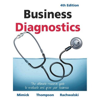 Business Diagnostics 4th Edition - by  Richard Mimick & Michael Thompson & Terry Rachwalski (Hardcover)