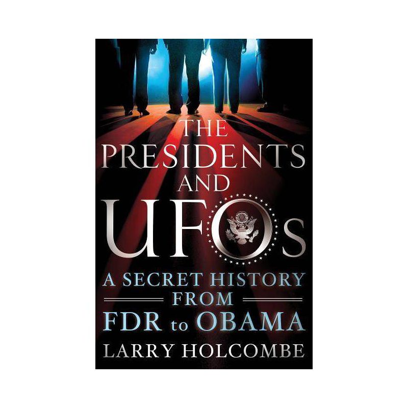 The Presidents and UFOs - by  Larry Holcombe (Paperback), 1 of 2